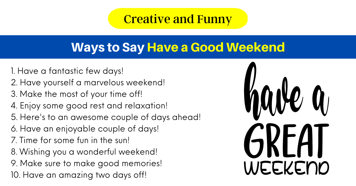 165 Creative And Funny Ways To Say Have A Good Weekend MyWaystoSay