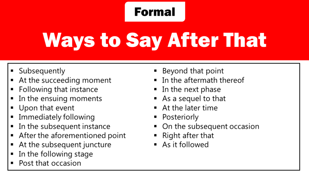 formal ways to say after that
