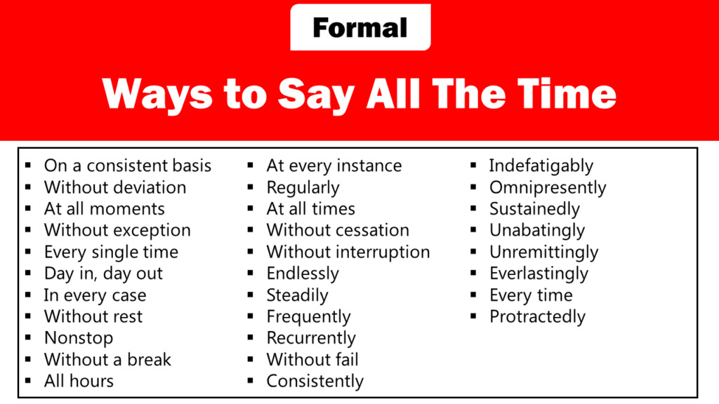 formal ways to say all the time