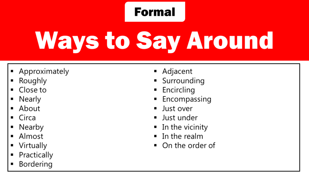 formal ways to say around