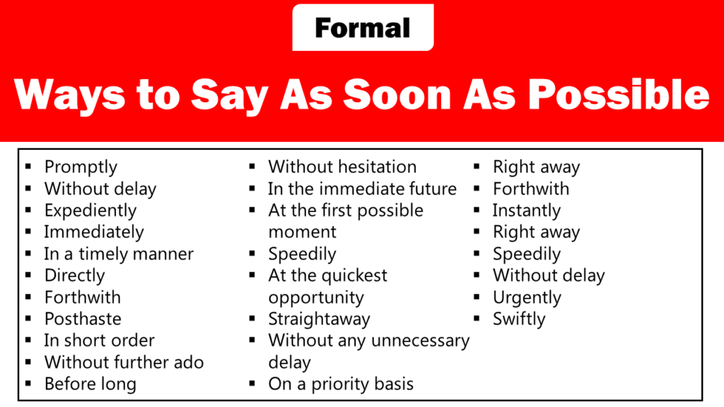 formal ways to say as soon as possible